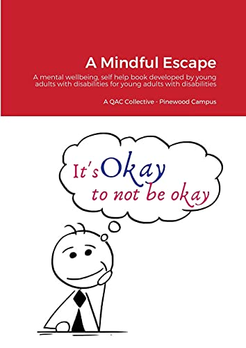 Stock image for A Mindful Escape: A mental wellbeing, self help book developed by young adults with disabilities for young adults with disabilities for sale by Books Unplugged