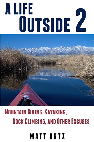 9781300354048: A Life Outside 2: Mountain Biking, Kayaking, Rock Climbing, and Other Excuses