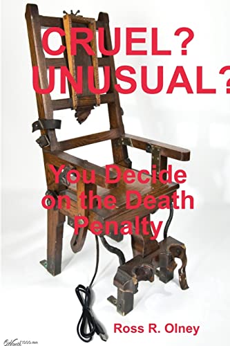 Cruel? Unusual?, You Decide on the Death Penalty (9781300354185) by Olney, Ross R.