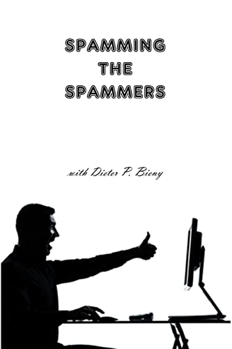 Stock image for Spamming the Spammers (with Dieter P. Bieny) for sale by PBShop.store US