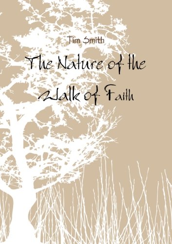 The Nature of the Walk of Faith (9781300425229) by Smith, Tim