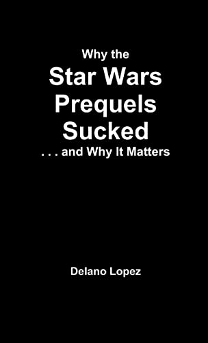 Stock image for Why the Star Wars Prequels Sucked, and Why It Matters for sale by PBShop.store US