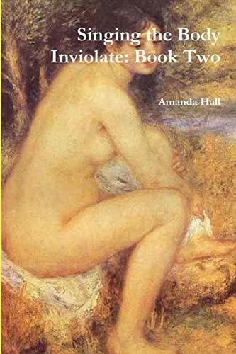 Singing the Body Inviolate: Book Two (9781300529125) by Hall, Amanda