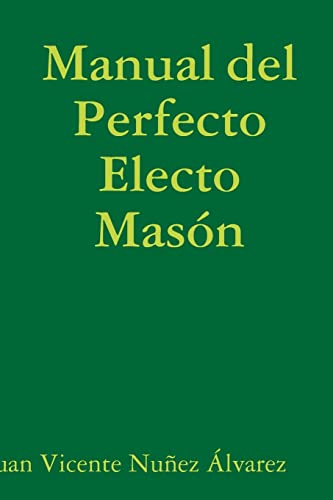 Imagen de archivo de Manual del Perfecto Electo Masn (Spanish Edition) a la venta por California Books