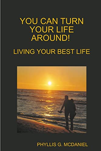 Imagen de archivo de You Can Turn Your Life Around Living Your Best Life a la venta por PBShop.store US