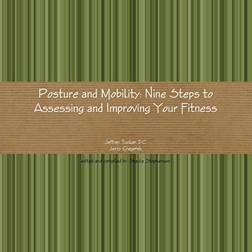 Stock image for Posture and Mobility: Nine Steps to Assessing and Improving Your Fitness for sale by GreatBookPrices