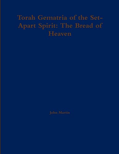Beispielbild fr Torah Gematria of the Set-Apart Spirit: The Bread of Heaven zum Verkauf von PBShop.store US