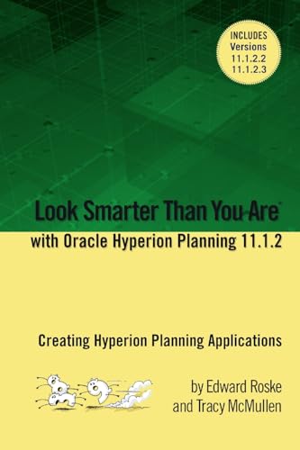 Stock image for Look Smarter Than You Are with Hyperion Planning 11.1.2: Creating Hyperion Planning Applications for sale by AwesomeBooks