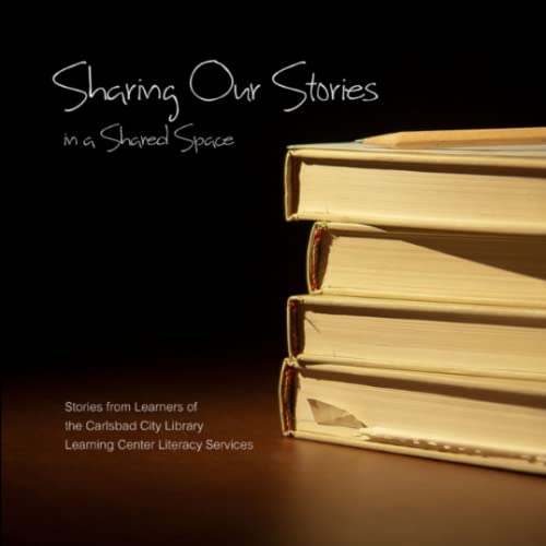 Sharing Our Stories in a Shared Space - Learning Center Literacy Services, Carlsbad City Library