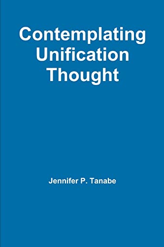 Beispielbild fr Contemplating Unification Thought zum Verkauf von Books Unplugged