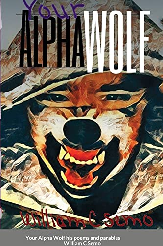 Imagen de archivo de Your Alpha Wolf: his poems and parables a la venta por GreatBookPrices