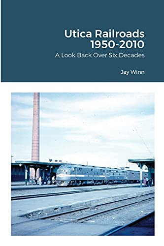 Beispielbild fr Utica Railroads 1950-2010: A Look Back Over Six Decades zum Verkauf von GreatBookPrices