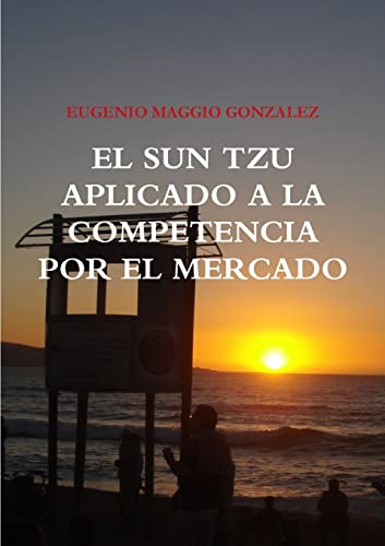 Imagen de archivo de EL SUN TZU APLICADO A LA COMPETENCIA POR EL MERCADO (Spanish Edition) a la venta por California Books