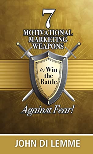Beispielbild fr 7 Motivational Marketing Weapons to Win the Battle Against Fear zum Verkauf von California Books