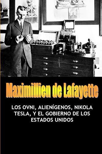 Stock image for Los Ovni, Alienigenos, Nikola Tesla, Y El Gobierno De Los Estados Unidos -Language: spanish for sale by GreatBookPrices