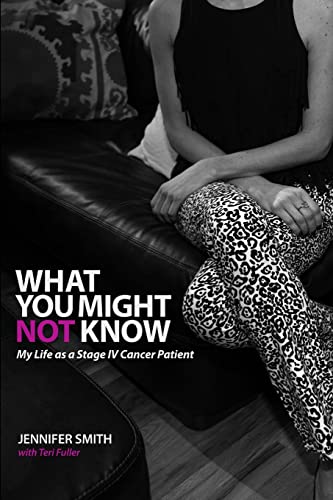 Imagen de archivo de What You Might Not Know: My Life as a Stage IV Cancer Patient a la venta por ZBK Books