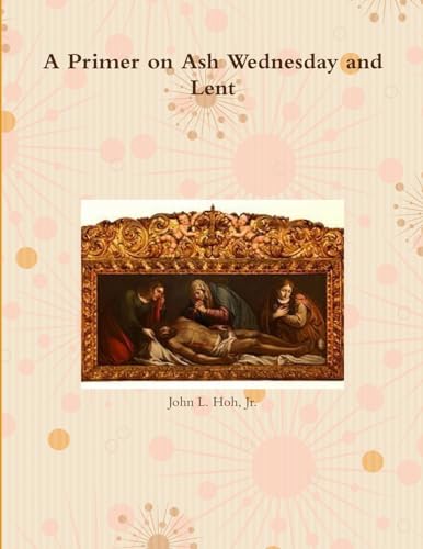 Imagen de archivo de A Primer on Ash Wednesday and Lent a la venta por California Books