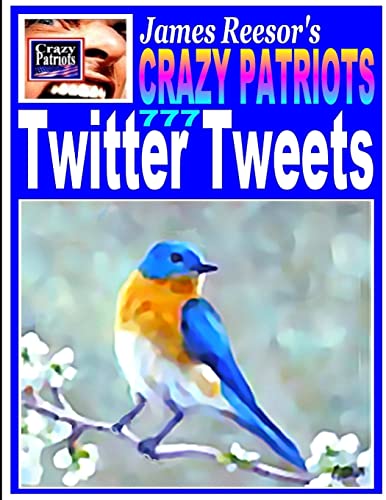 Stock image for James Reesor's Crazy Patriots Twitter Tweets for sale by California Books