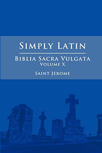 Simply Latin - Biblia Sacra Vulgata Vol. X (9781300795438) by Jerome, Saint