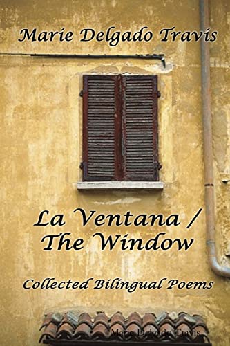 Stock image for LA VENTANA / THE WINDOW: Collected Bilingual Poems for sale by PBShop.store US