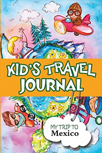 Stock image for Kids Travel Journal: My Trip to Mexico for sale by ThriftBooks-Atlanta