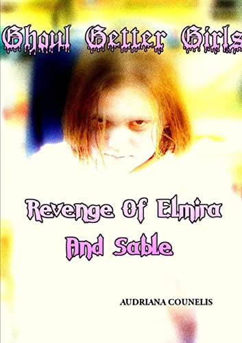 Stock image for Ghoul Getter Girls: Revenge of Elmira and Sable for sale by Chiron Media