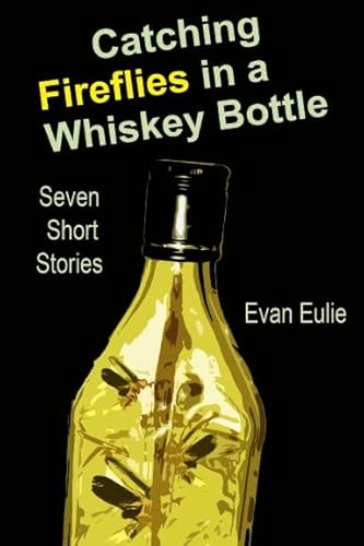 9781300925606: Catching Fireflies in a Whiskey Bottle