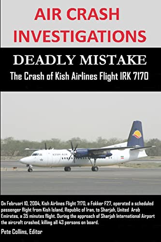 Stock image for Air Crash Investigations Deadly Mistake The Crash of Kish Airlines Flight Irk 7170 for sale by PBShop.store US
