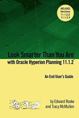 Stock image for Look Smarter Than You Are with Hyperion Planning 11.1.2: An End Users Guide for sale by Books-FYI, Inc.