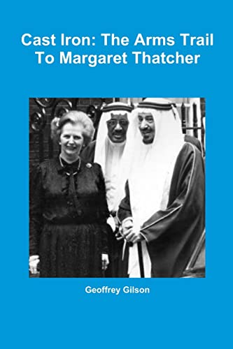 Beispielbild fr Cast Iron: The Arms Trail To Margaret Thatcher zum Verkauf von Lucky's Textbooks