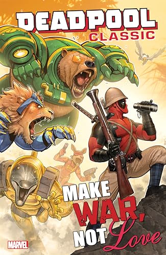Beispielbild fr Deadpool Classic Vol. 19: Make War, Not Love zum Verkauf von Books From California