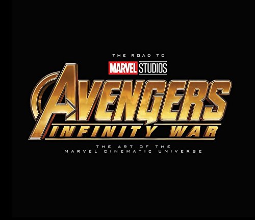 Imagen de archivo de The Road to Marvel's Avengers Infinity War: The Art of the Marvel Cinematic Universe a la venta por 2nd Life Books
