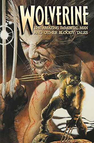 Imagen de archivo de Wolverine: The Amazing Immortal Man and Other Bloody Tales a la venta por Patrico Books