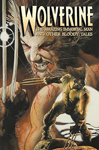 9781302912499: Wolverine: The Amazing Immortal Man and Other Bloody Tales