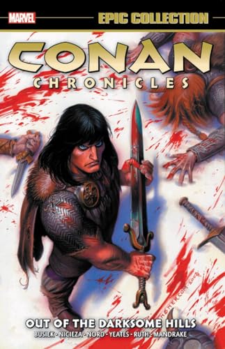 Stock image for Conan Chronicles Epic Collection: Out of the Darksome Hills (Conan Chronicles Epic Collection, 1) for sale by Half Price Books Inc.