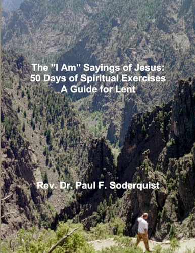 Imagen de archivo de The "I Am" Sayings of Jesus: 50 Days of Spiritual Exercises - A Guide for Lent a la venta por California Books