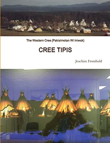 Stock image for The Western Cree Pakisimotan Wi Iniwak CREE TIPIS for sale by PBShop.store US