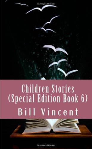 Children Stories (Special Edition Book 6) (9781304008299) by Vincent, Bill