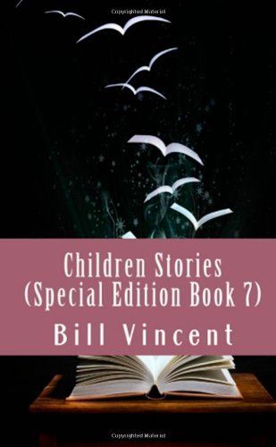 Children Stories (Special Edition Book 7) (9781304008329) by Vincent, Bill