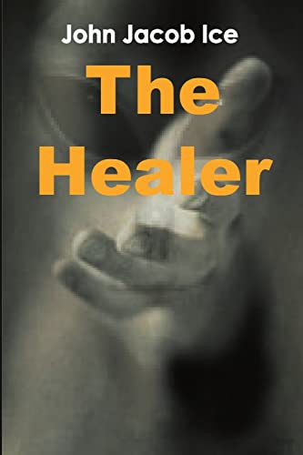 Imagen de archivo de The Healer by John Jacob Ice a la venta por Chiron Media