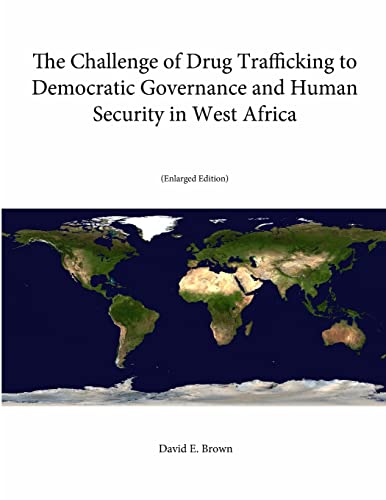 Beispielbild fr The Challenge of Drug Trafficking to Democratic Governance and Human Security in West Africa (Enlarged Edition) zum Verkauf von California Books