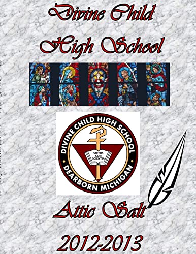 9781304055002: Divine Child High School - Attic Salt 2012-2013 - Volume 37