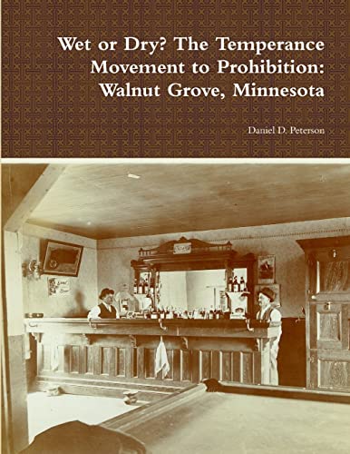 Beispielbild fr Wet or Dry? The Temperance Movement to Prohibition: Walnut Grove; Minnesota zum Verkauf von Ria Christie Collections