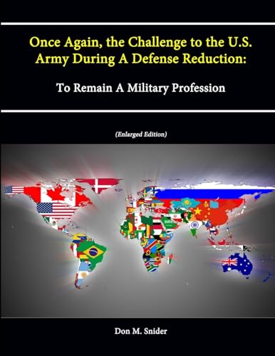 Stock image for Once Again, the Challenge to the U.S. Army During A Defense Reduction: To Remain A Military Profession (Enlarged Edition) for sale by PBShop.store US