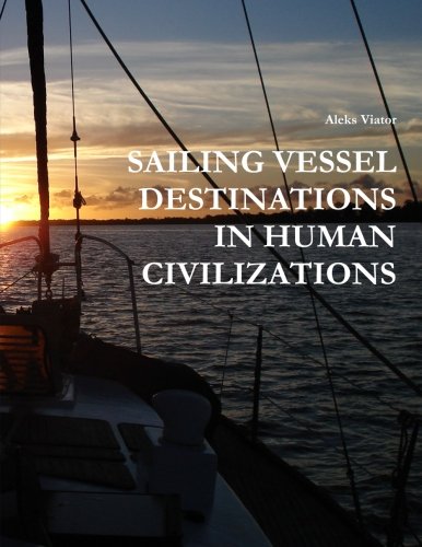 9781304067159: Sailing Vessel Destinations In Human Civilizations