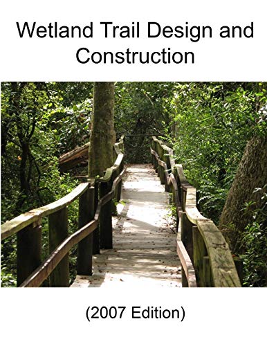 Stock image for Wetland Trail Design and Construction (2007 Edition) for sale by Book Deals