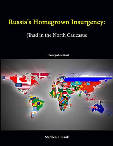 Beispielbild fr Russia's Homegrown Insurgency: Jihad in the North Caucasus (Enlarged Edition) zum Verkauf von California Books