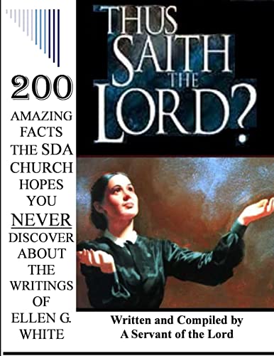 Beispielbild fr Thus Saith The Lord?. 200 Amazing Facts The Sda Church Doesn't Want You To Know About The Writings Of Ellen G. White zum Verkauf von GreatBookPrices