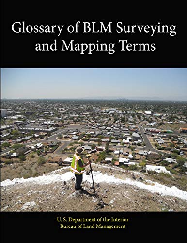 Glossary of BLM Surveying and Mapping Terms (9781304103932) by Interior, U. S. Department Of The; Land Management, Bureau Of