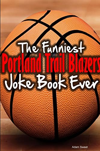 Stock image for The Funniest Portland Trail Blazers Joke Book Ever for sale by Revaluation Books